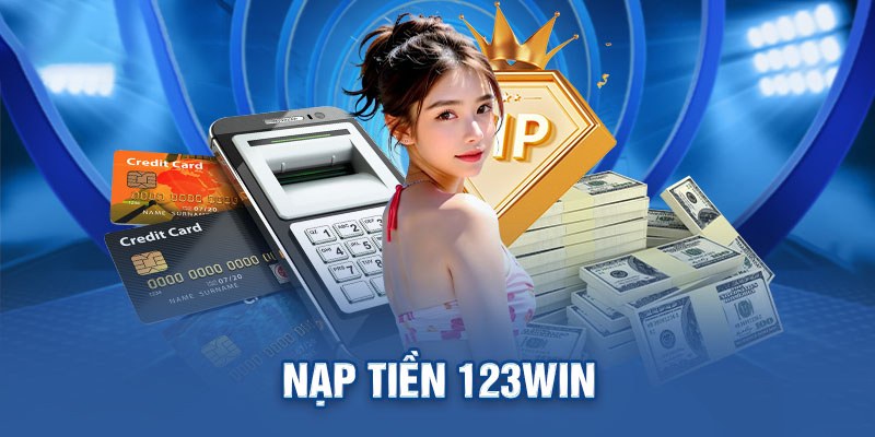 Những yêu cầu cần thiết khi nạp tiền tại 123win