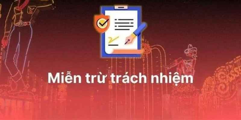 Hiểu đúng về khái niệm miễn trừ trách nhiệm