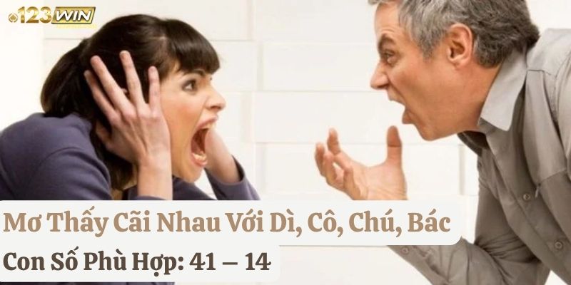 mơ cãi nhau người thân 123win