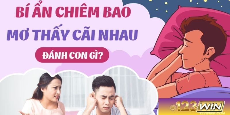mơ thấy cãi nhau với người thân đánh con gì 123win