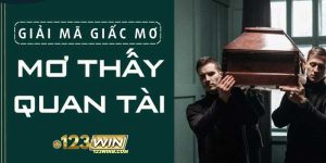 nằm mơ thấy quan tài 123win