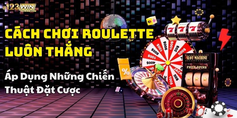 mẹo chơi roulette luôn thắng