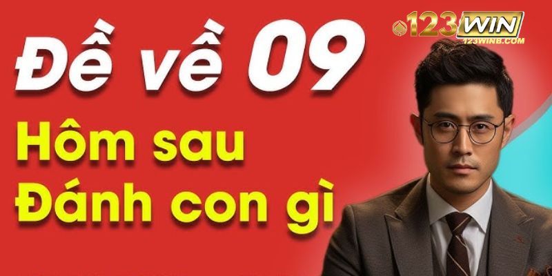 Đề về 09 hôm sau đánh con gì 123win