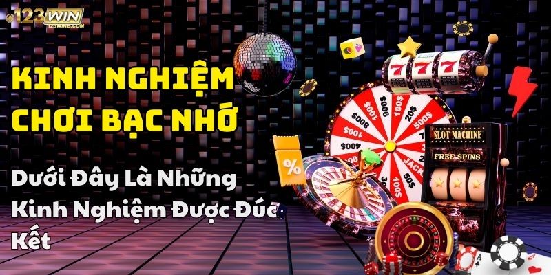 kinh nghiệm bạc nhớ hay