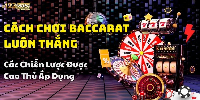 mẹo chơi baccarat luôn thắng hay