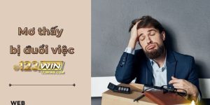 mơ thấy bị đuổi việc 123win thumb