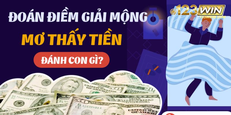 mơ thấy tiền đánh con gì 123win