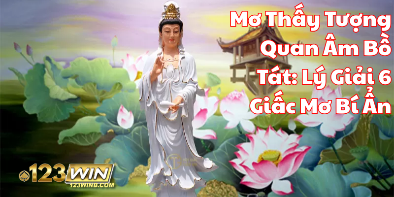 mơ thấy tượng Quan Âm Bồ Tát 123win thumb