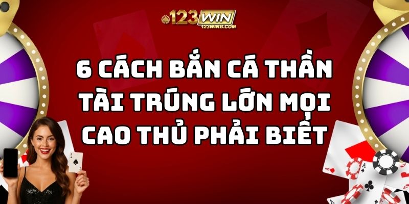 cách bắn cá thần tài trúng lớn 123win thumb