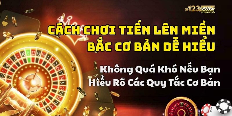 cách chơi tiến lên miền bắc chuẩn