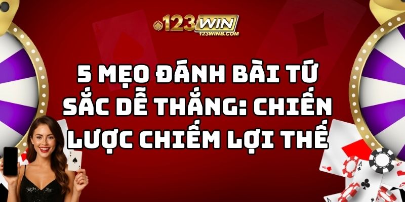 mẹo đánh bài tứ sắc dễ thắng 123win thumb