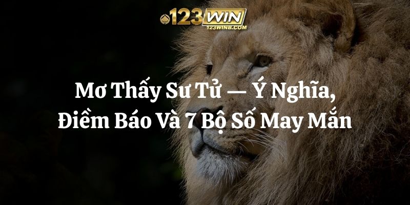mơ thấy sư tử 123win thumb