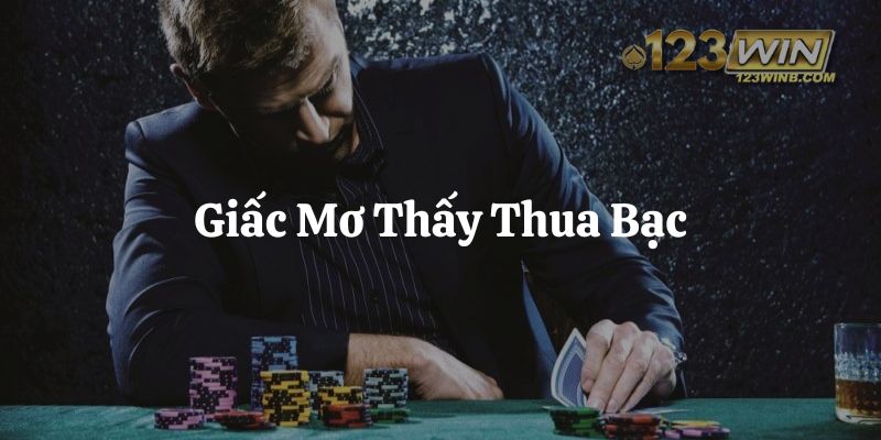 mơ thấy thua bạc 123win thumb