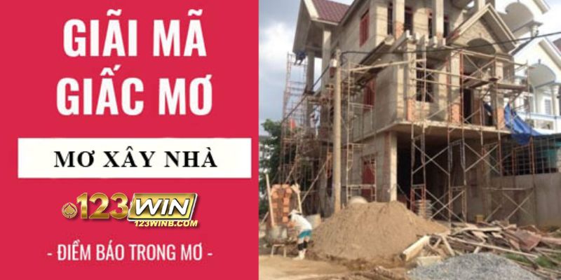 mơ thấy xây nhà 123win thumb