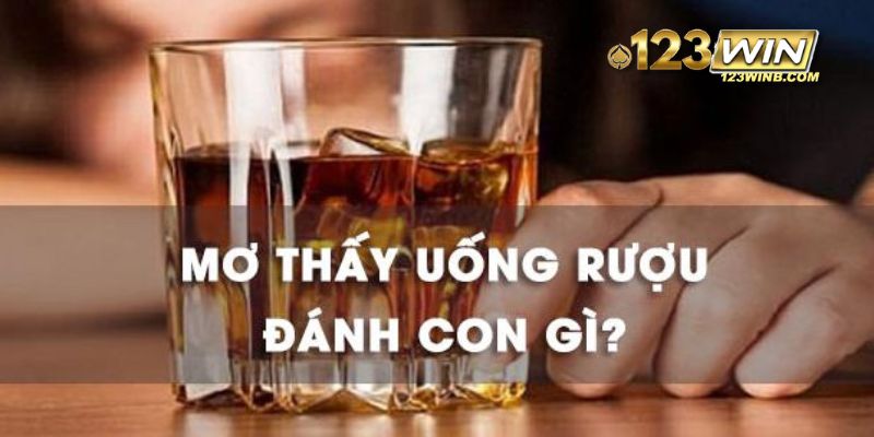 nằm mơ uống rượu 123win thumb