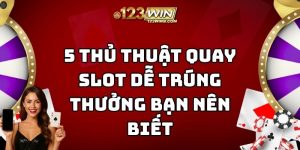 thủ thuật quay slot dễ trúng thưởng 123win thumb